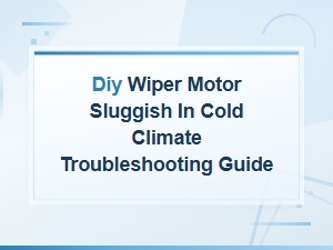 Diy Cold-Weather Wiper Motor Troubleshooting Guide